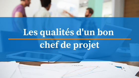 qualité chef de projet